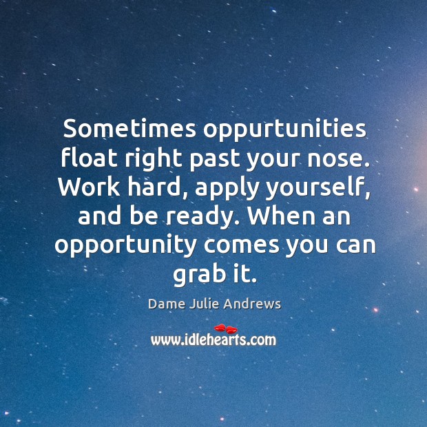 When an opportunity comes you can grab it. Image