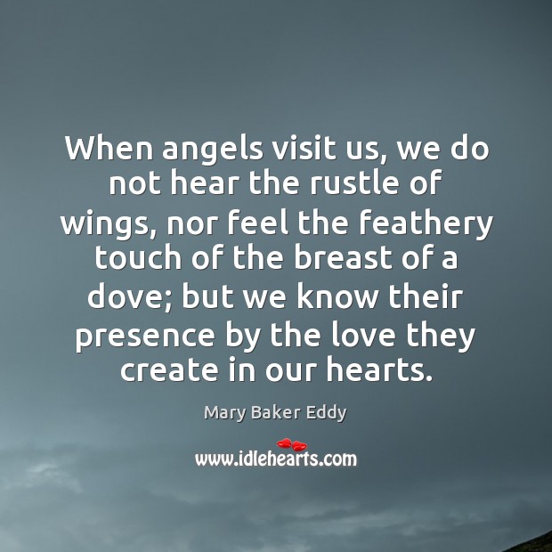 When angels visit us, we do not hear the rustle of wings, Mary Baker Eddy Picture Quote