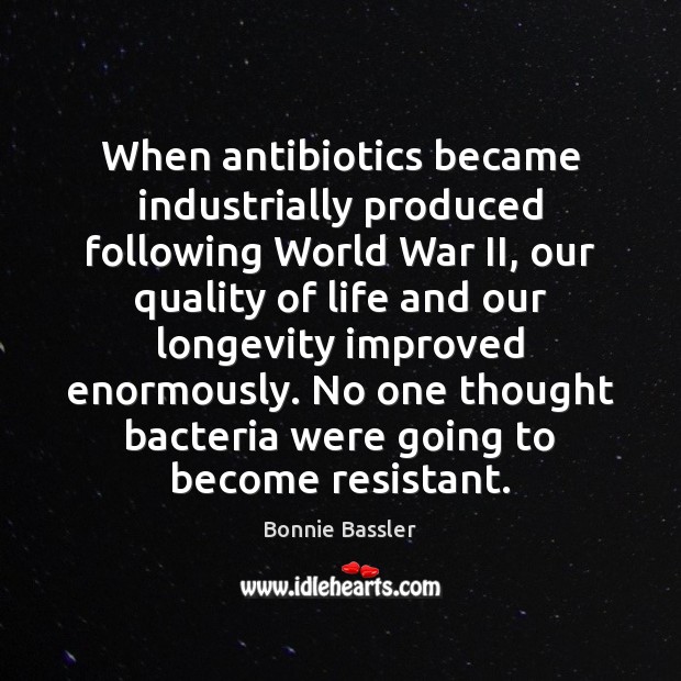When antibiotics became industrially produced following World War II, our quality of Image