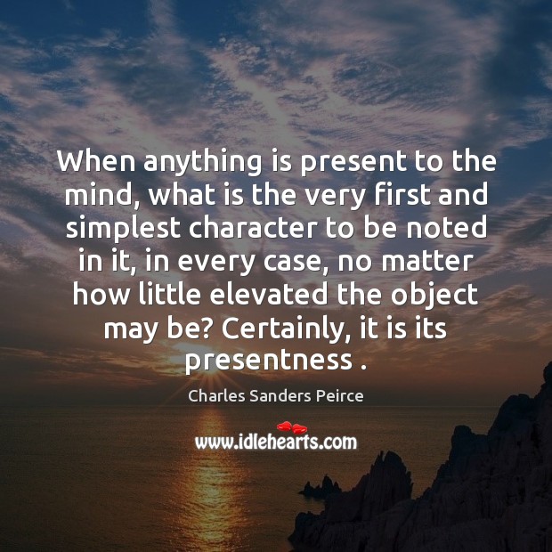 When anything is present to the mind, what is the very first Image