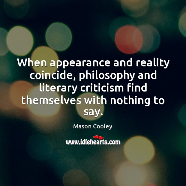 When appearance and reality coincide, philosophy and literary criticism find themselves with 
