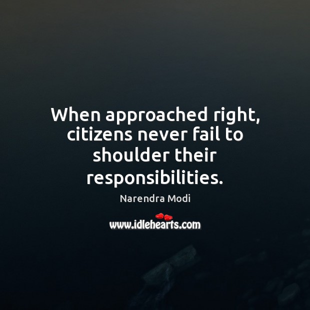 When approached right, citizens never fail to shoulder their responsibilities. Image