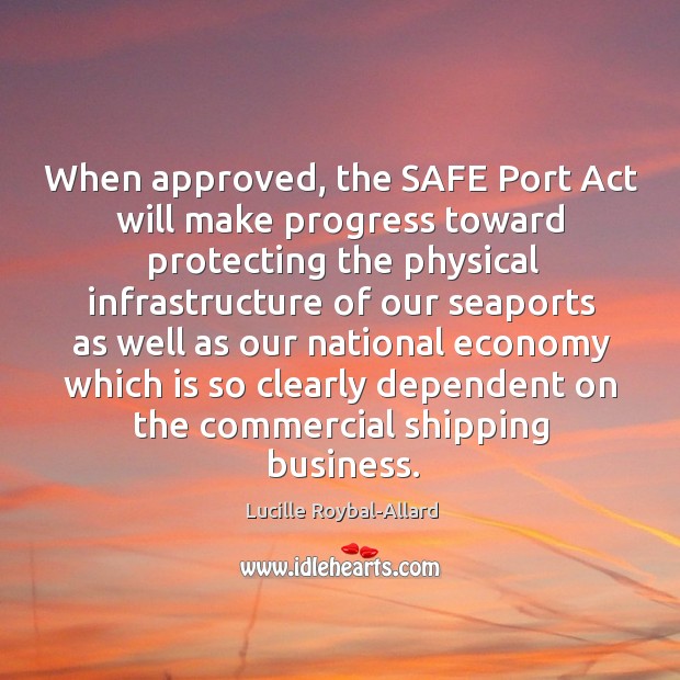 When approved, the safe port act will make progress toward protecting Economy Quotes Image