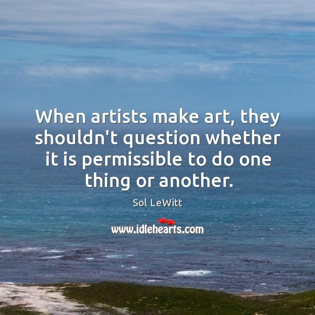 When artists make art, they shouldn’t question whether it is permissible to Image