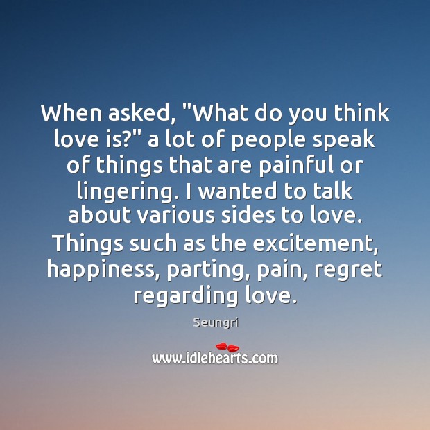 When asked, “What do you think love is?” a lot of people Image