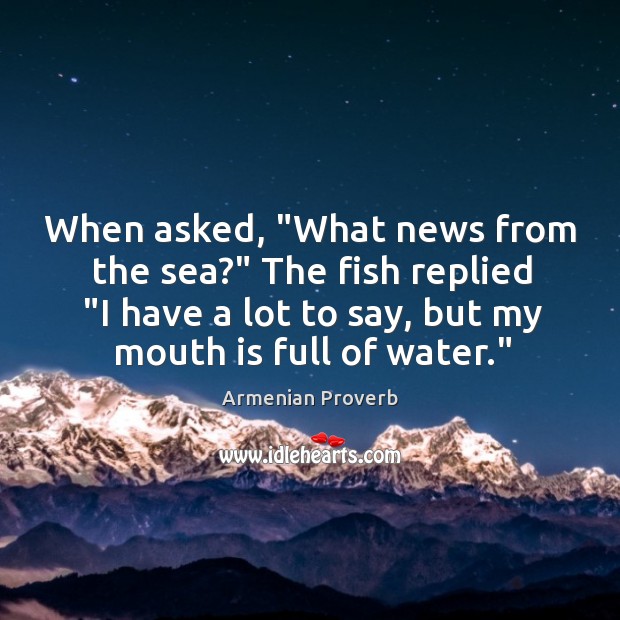 When asked, “what news from the sea?” Armenian Proverbs Image