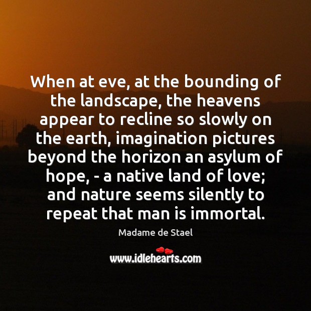 When at eve, at the bounding of the landscape, the heavens appear Image
