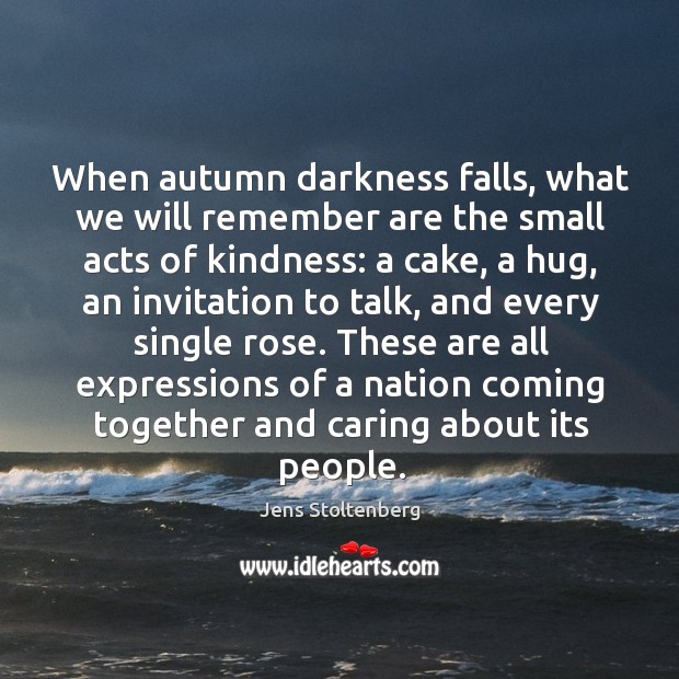 When autumn darkness falls, what we will remember are the small acts Image
