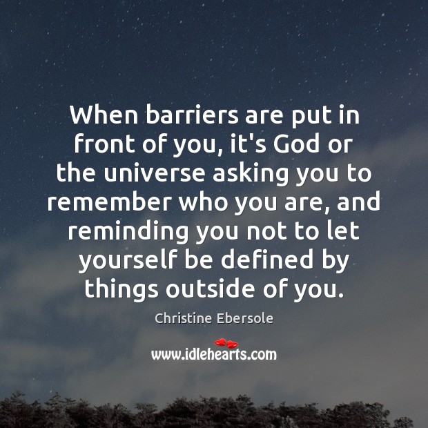 When barriers are put in front of you, it’s God or the Christine Ebersole Picture Quote