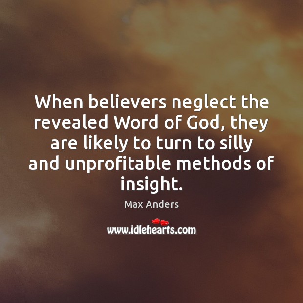 When believers neglect the revealed Word of God, they are likely to Image