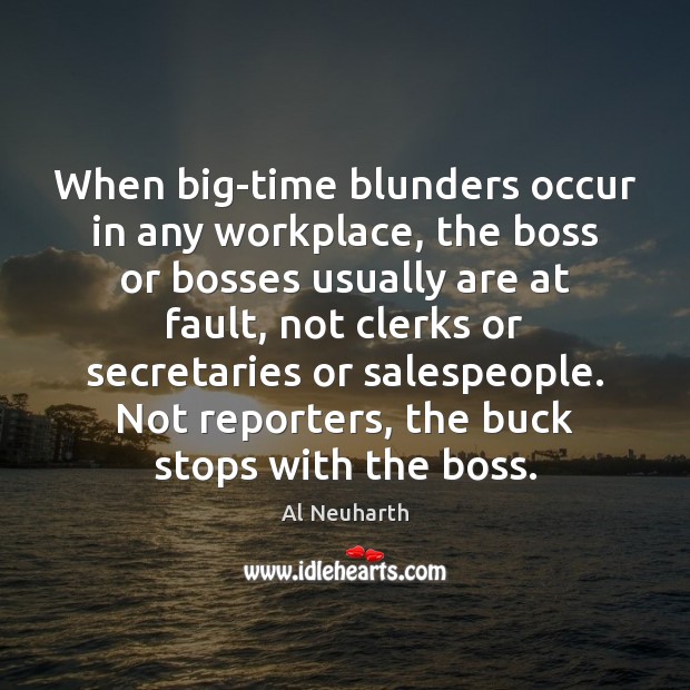 When big-time blunders occur in any workplace, the boss or bosses usually Image