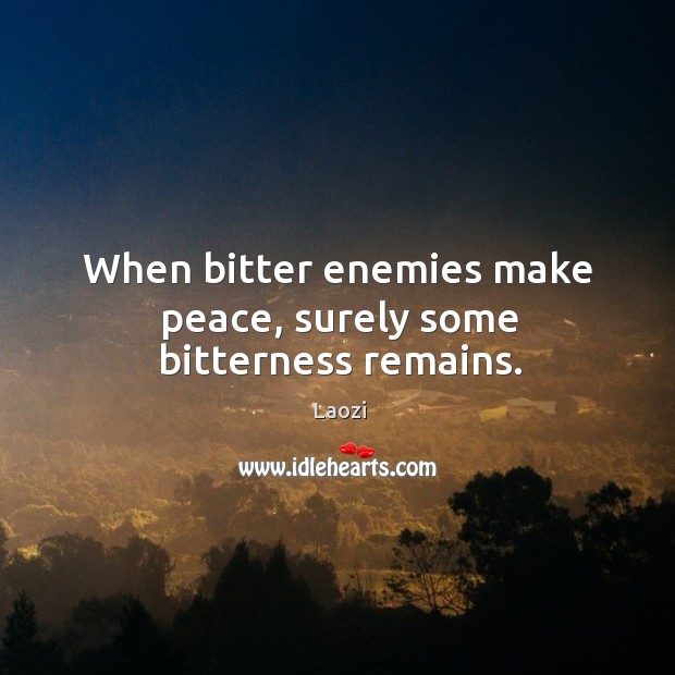 When bitter enemies make peace, surely some bitterness remains. Image