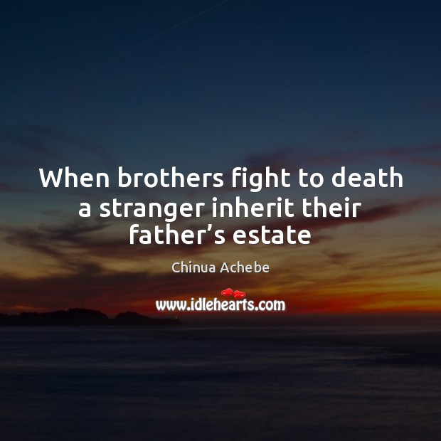 When brothers fight to death a stranger inherit their father’s estate Brother Quotes Image