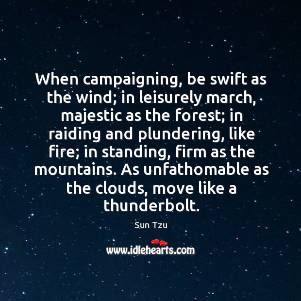 When campaigning, be swift as the wind; in leisurely march, majestic as Image