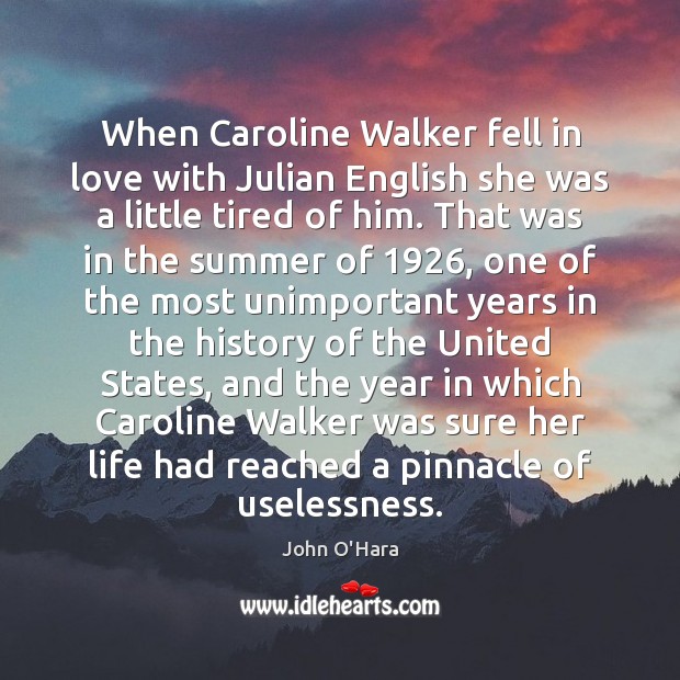 When Caroline Walker fell in love with Julian English she was a John O’Hara Picture Quote