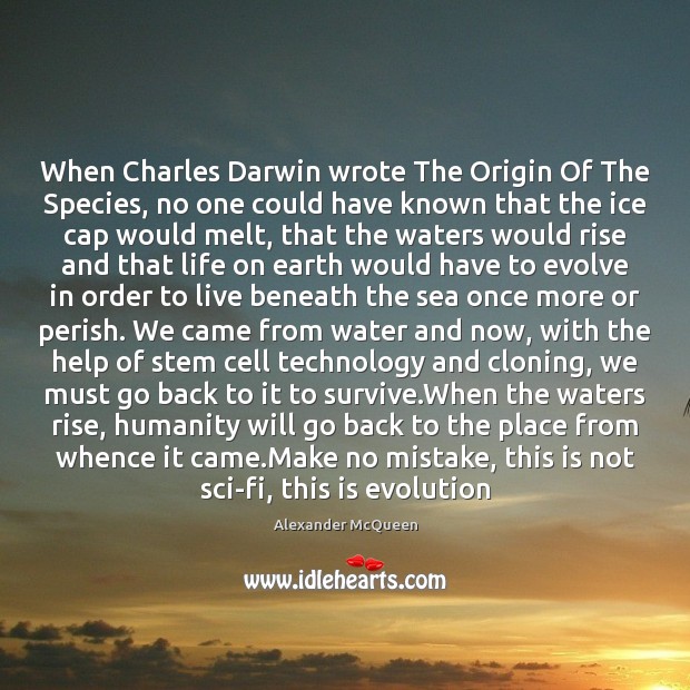 When Charles Darwin wrote The Origin Of The Species, no one could Humanity Quotes Image