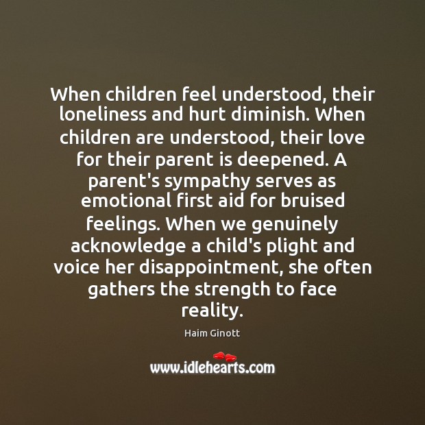 When children feel understood, their loneliness and hurt diminish. When children are Image