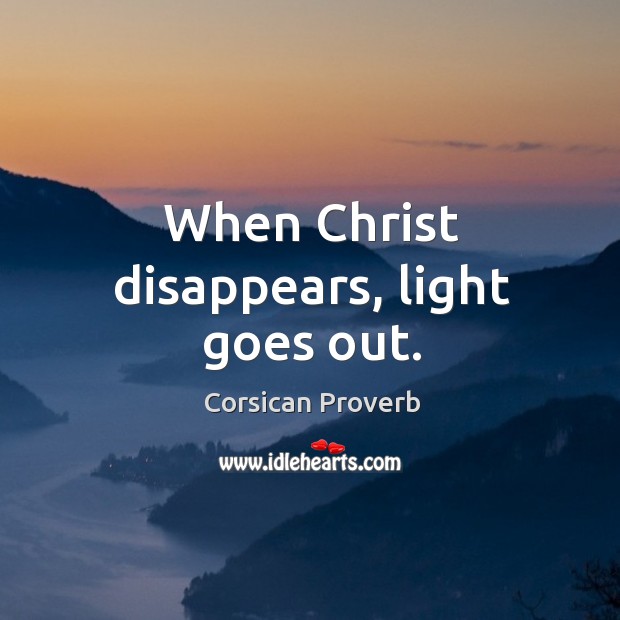 When christ disappears, light goes out. Image