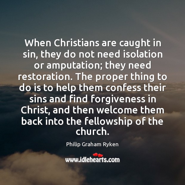 When Christians are caught in sin, they do not need isolation or Image