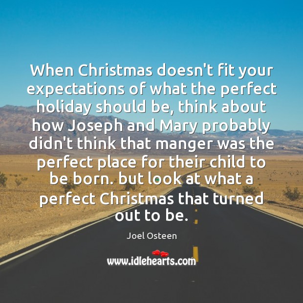 When Christmas doesn’t fit your expectations of what the perfect holiday should Holiday Quotes Image