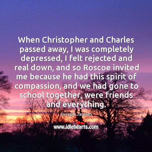 When christopher and charles passed away, I was completely depressed Joseph Jarman Picture Quote