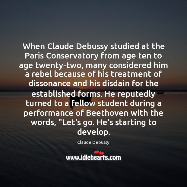 When Claude Debussy studied at the Paris Conservatory from age ten to Image