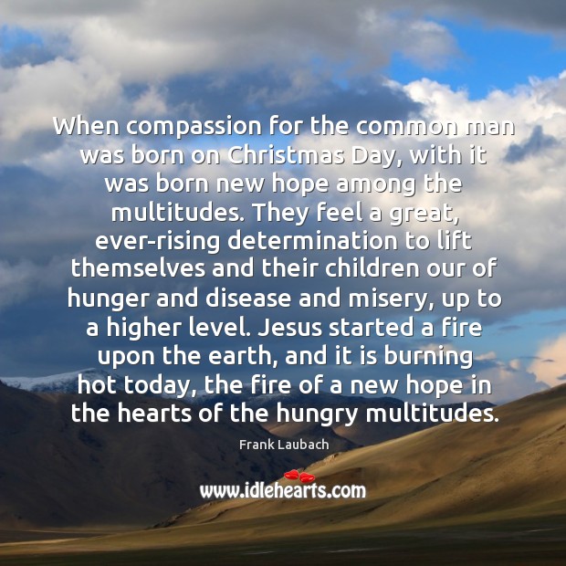 When compassion for the common man was born on Christmas Day, with Determination Quotes Image