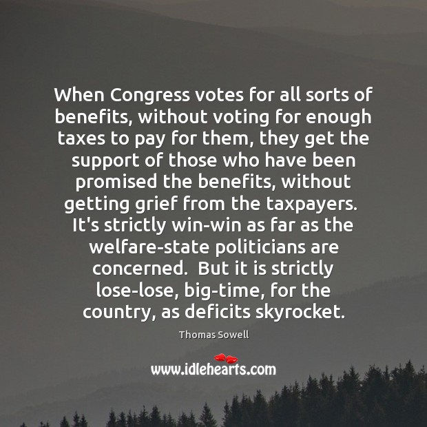 When Congress votes for all sorts of benefits, without voting for enough Vote Quotes Image
