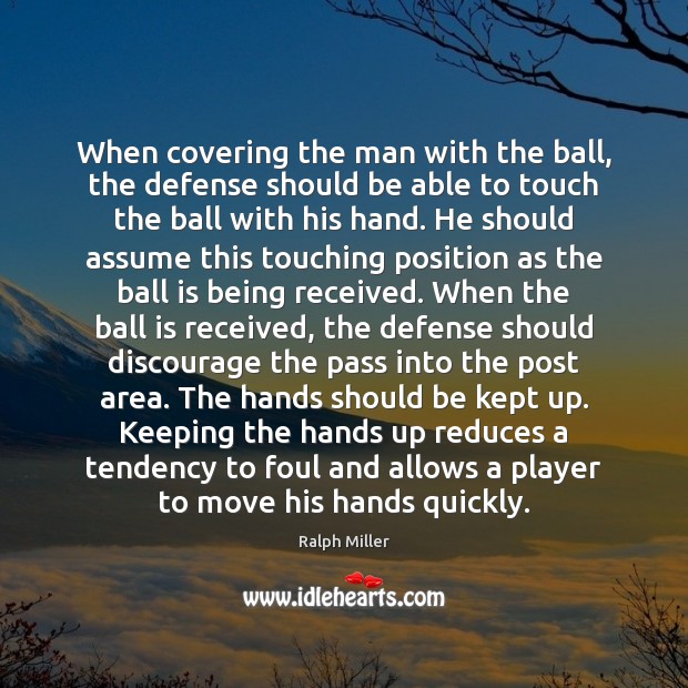 When covering the man with the ball, the defense should be able Image