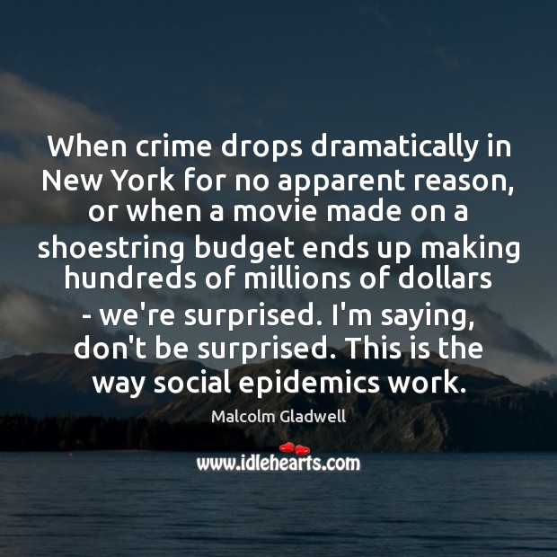 When crime drops dramatically in New York for no apparent reason, or Malcolm Gladwell Picture Quote