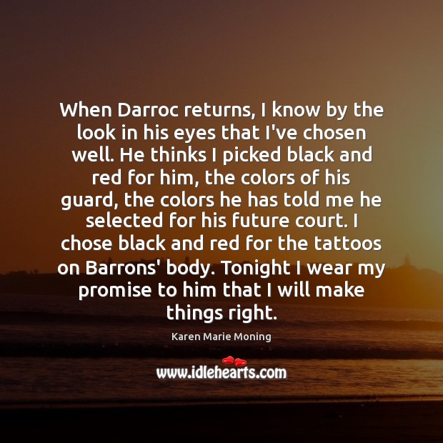 When Darroc returns, I know by the look in his eyes that Promise Quotes Image
