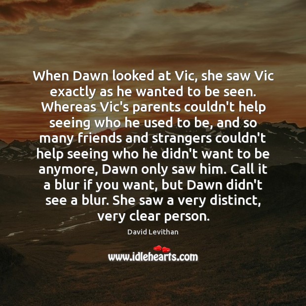 When Dawn looked at Vic, she saw Vic exactly as he wanted Image