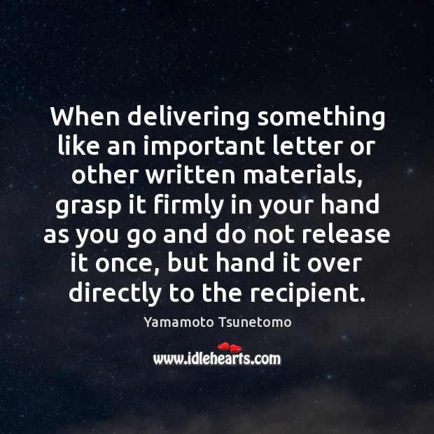 When delivering something like an important letter or other written materials, grasp Image