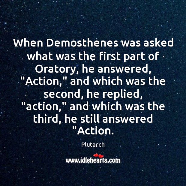When Demosthenes was asked what was the first part of Oratory, he Image