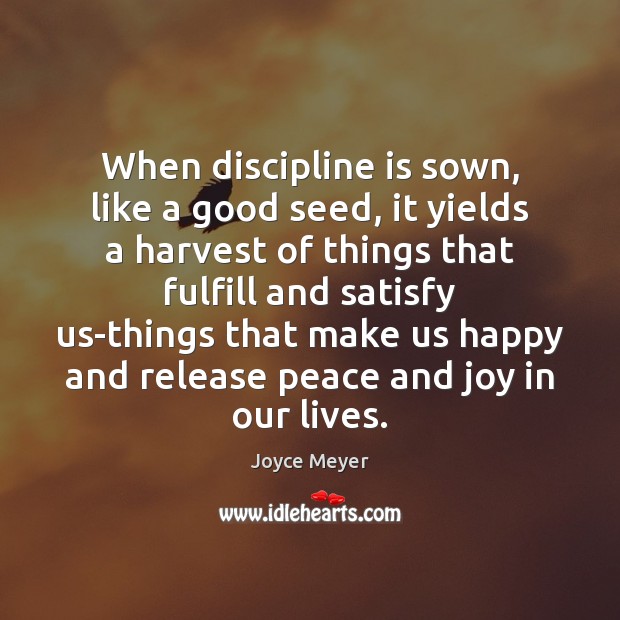When discipline is sown, like a good seed, it yields a harvest Image