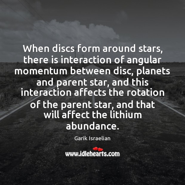 When discs form around stars, there is interaction of angular momentum between Image