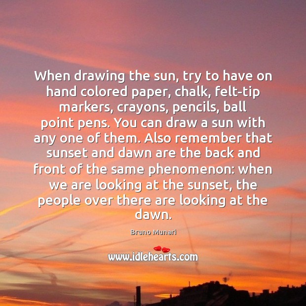When drawing the sun, try to have on hand colored paper, chalk, Bruno Munari Picture Quote