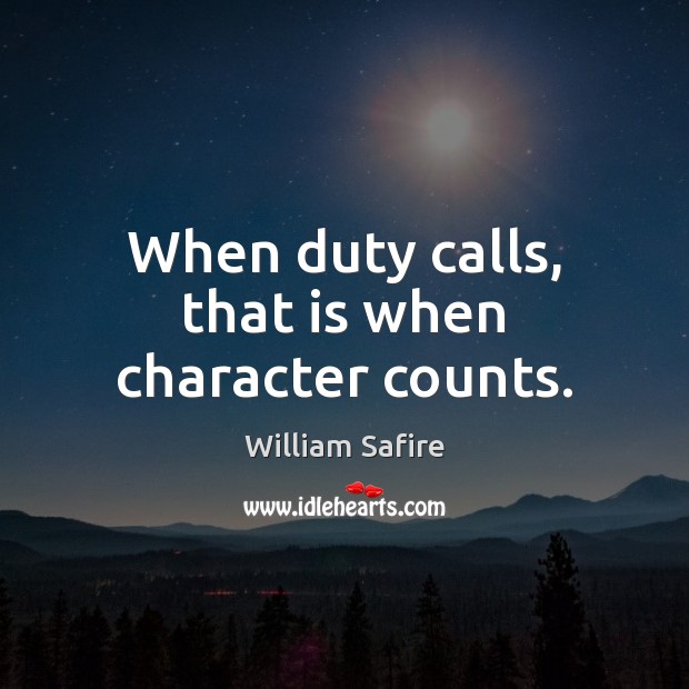 When duty calls, that is when character counts. Image