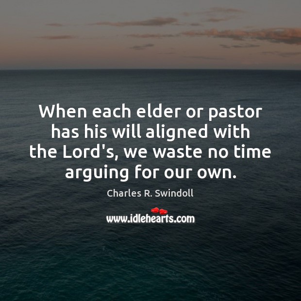 When each elder or pastor has his will aligned with the Lord’s, Charles R. Swindoll Picture Quote
