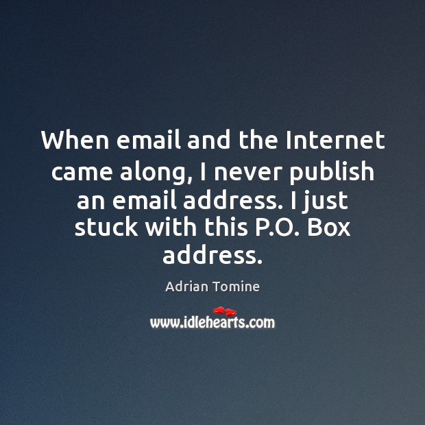 When email and the Internet came along, I never publish an email Image