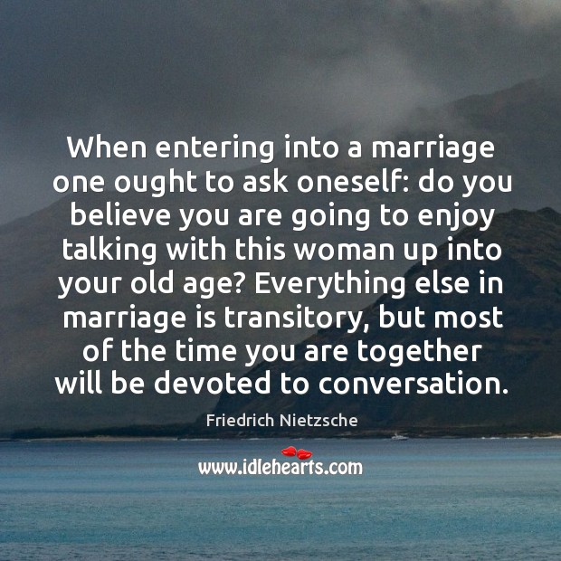 When entering into a marriage one ought to ask oneself: do you believe you Image