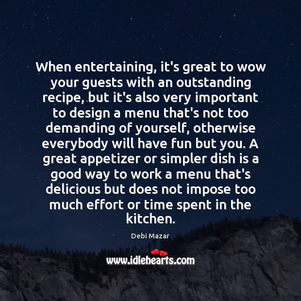 When entertaining, it’s great to wow your guests with an outstanding recipe, Debi Mazar Picture Quote