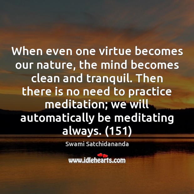 When even one virtue becomes our nature, the mind becomes clean and Swami Satchidananda Picture Quote