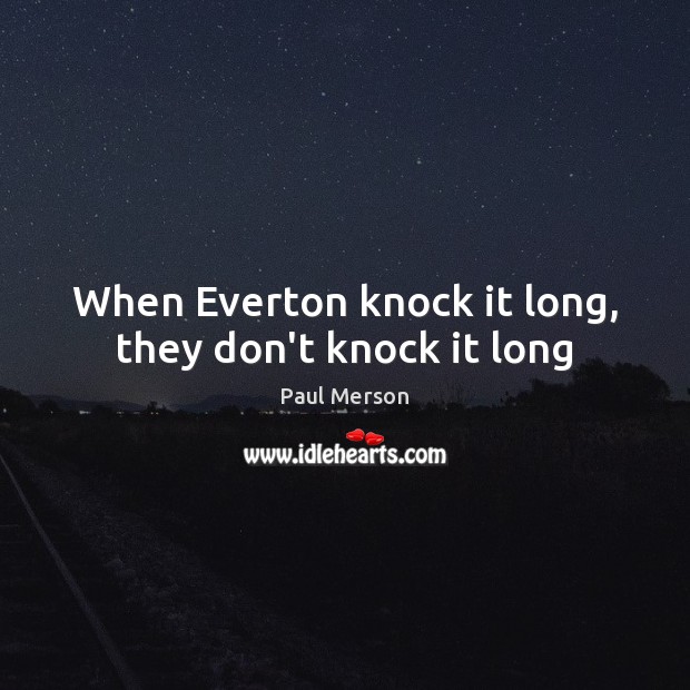 When Everton knock it long, they don’t knock it long Image