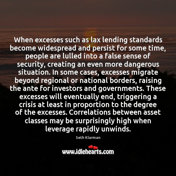 When excesses such as lax lending standards become widespread and persist for Seth Klarman Picture Quote