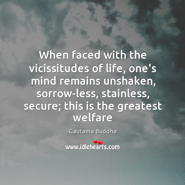 When faced with the vicissitudes of life, one’s mind remains unshaken, sorrow-less, Image