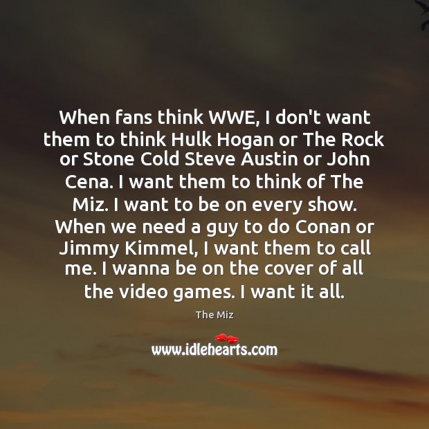 When fans think WWE, I don’t want them to think Hulk Hogan The Miz Picture Quote
