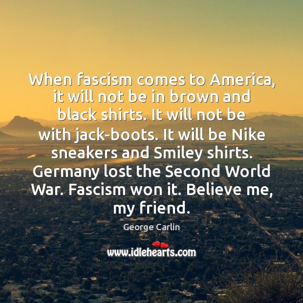 When fascism comes to America, it will not be in brown and Image