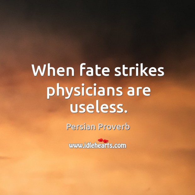 When fate strikes physicians are useless. Image
