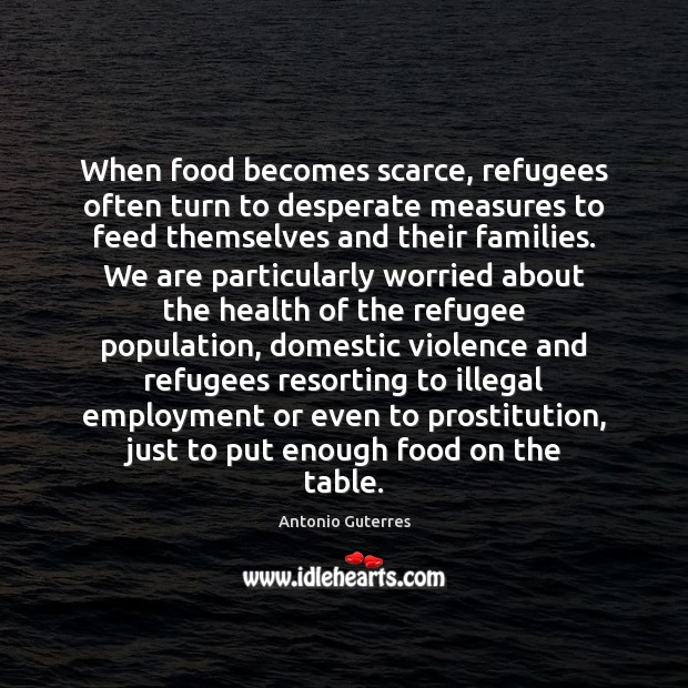 When food becomes scarce, refugees often turn to desperate measures to feed 